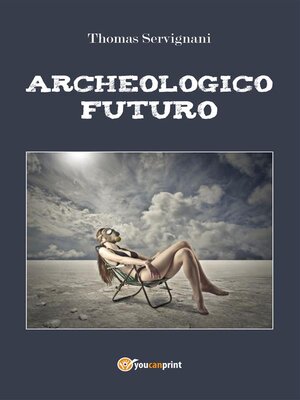 cover image of Archeologico Futuro